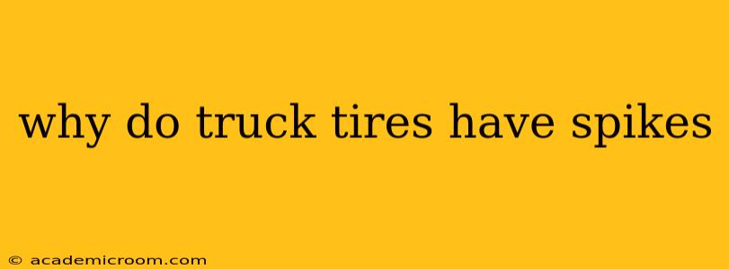 why do truck tires have spikes