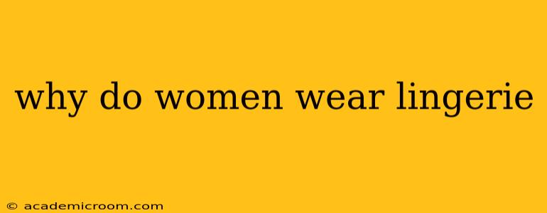 why do women wear lingerie
