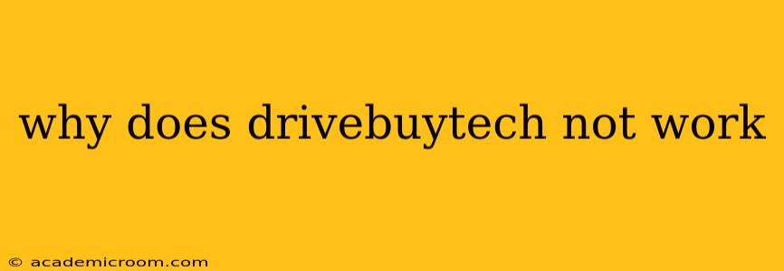 why does drivebuytech not work