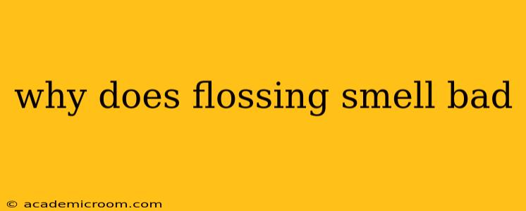 why does flossing smell bad