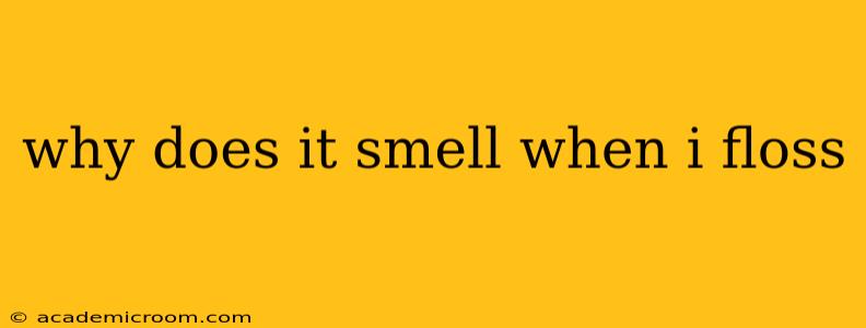 why does it smell when i floss
