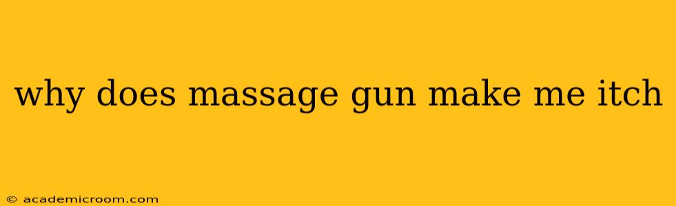 why does massage gun make me itch