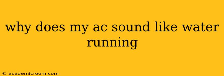 why does my ac sound like water running