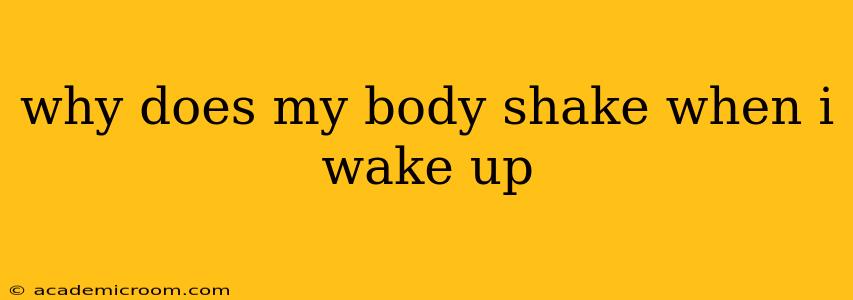 why does my body shake when i wake up