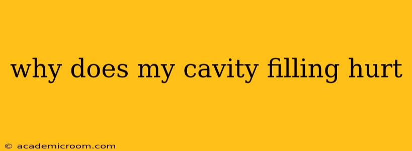 why does my cavity filling hurt