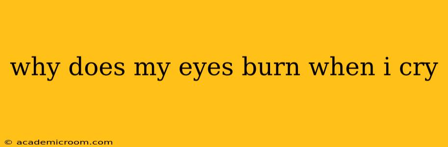why does my eyes burn when i cry