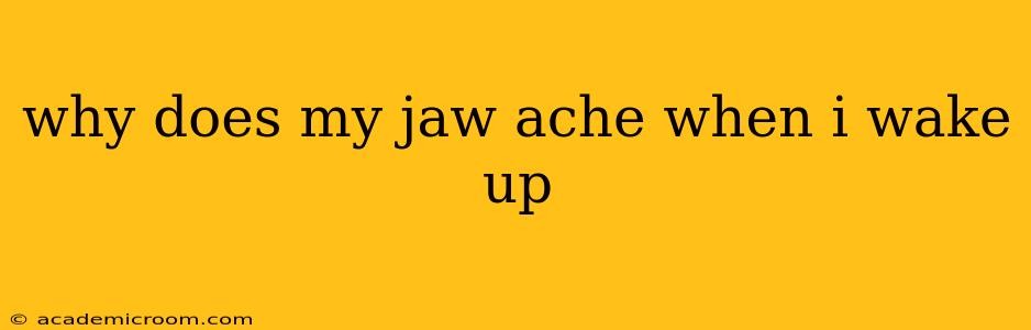 why does my jaw ache when i wake up