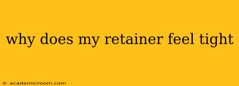 why does my retainer feel tight