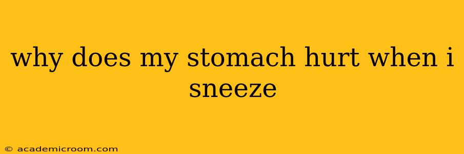 why does my stomach hurt when i sneeze