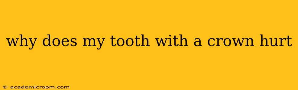 why does my tooth with a crown hurt