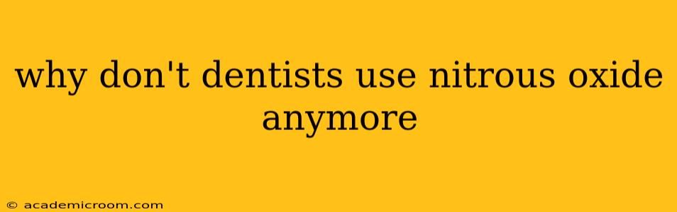 why don't dentists use nitrous oxide anymore