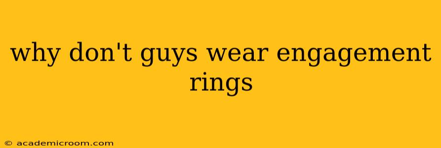 why don't guys wear engagement rings