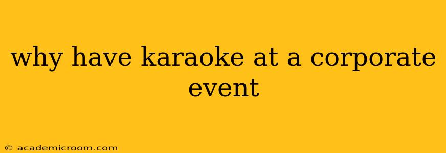 why have karaoke at a corporate event