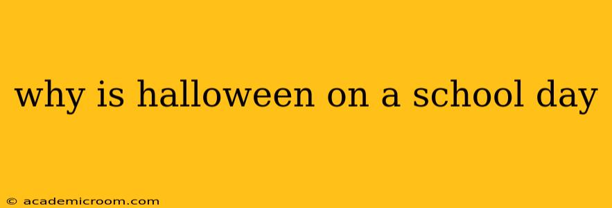 why is halloween on a school day