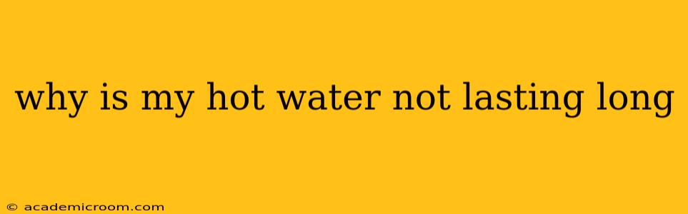 why is my hot water not lasting long