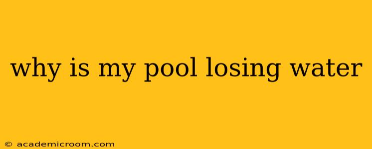 why is my pool losing water