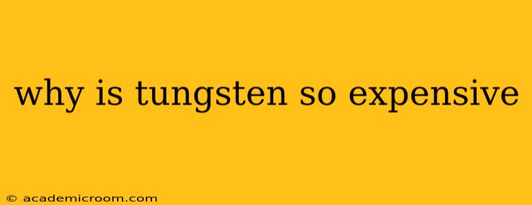 why is tungsten so expensive