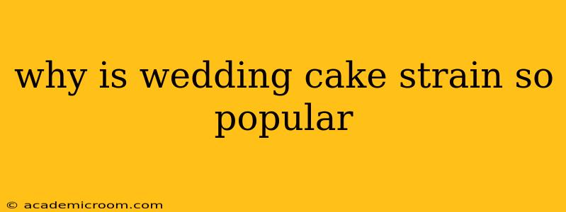 why is wedding cake strain so popular