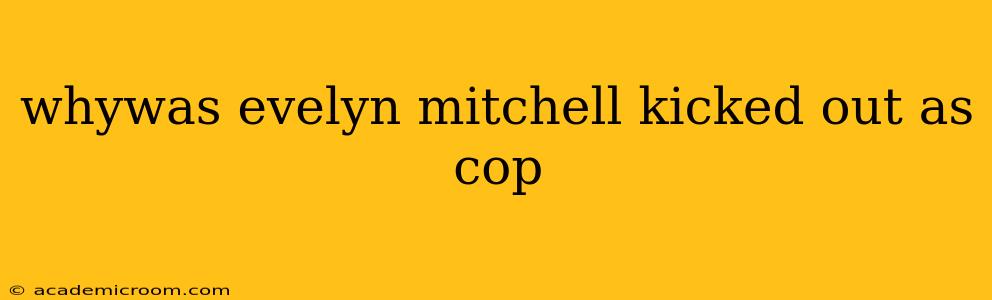 whywas evelyn mitchell kicked out as cop