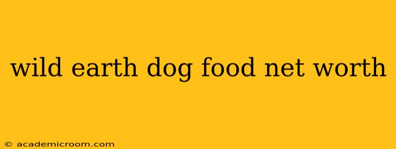 wild earth dog food net worth