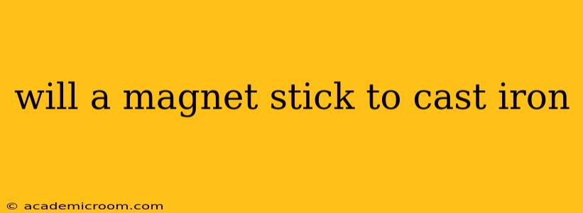 will a magnet stick to cast iron