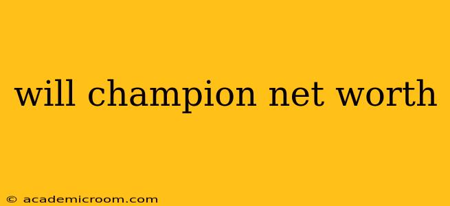 will champion net worth
