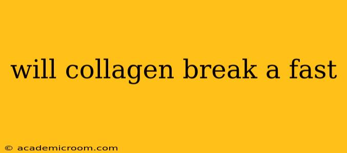 will collagen break a fast