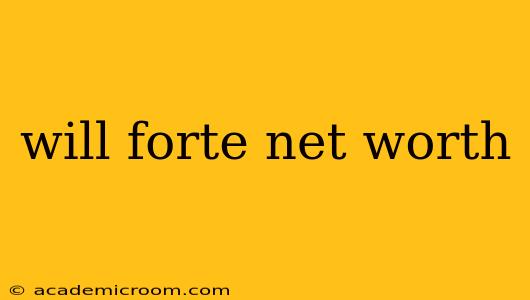 will forte net worth