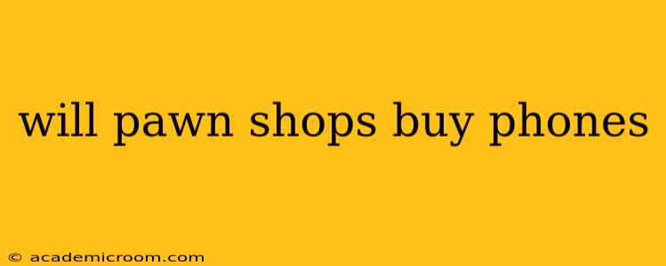 will pawn shops buy phones