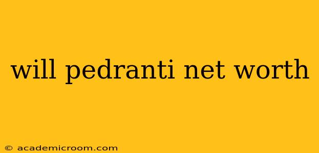 will pedranti net worth