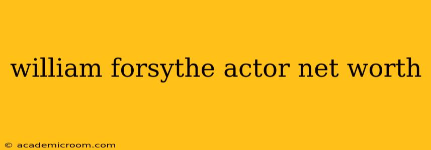 william forsythe actor net worth