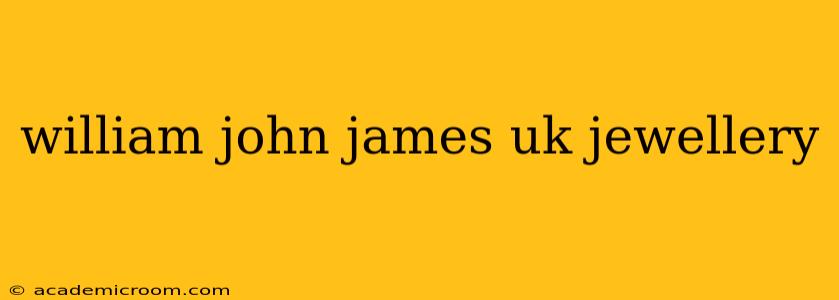 william john james uk jewellery