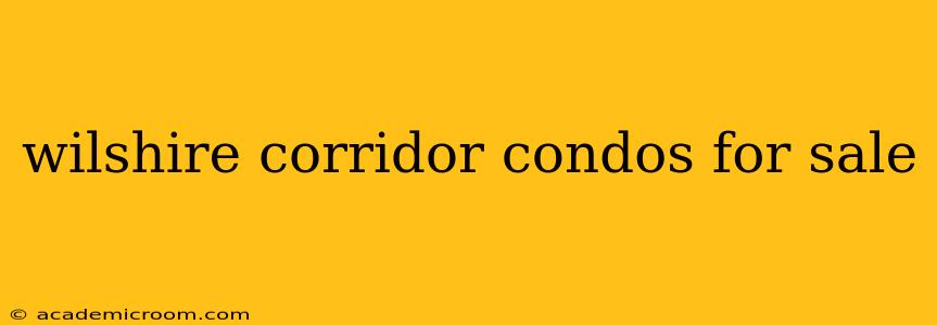 wilshire corridor condos for sale