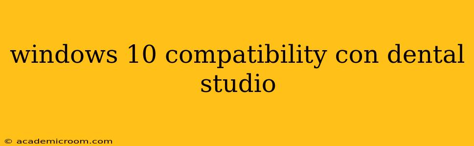 windows 10 compatibility con dental studio