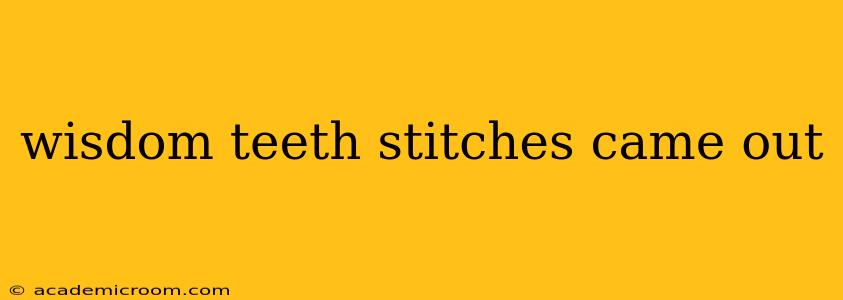 wisdom teeth stitches came out