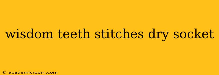 wisdom teeth stitches dry socket