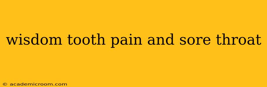 wisdom tooth pain and sore throat