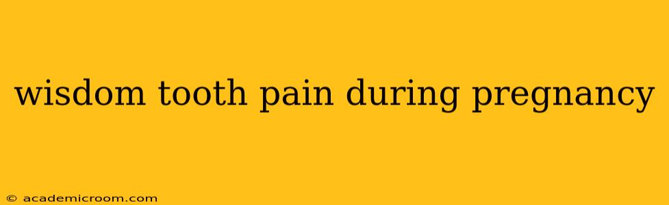 wisdom tooth pain during pregnancy