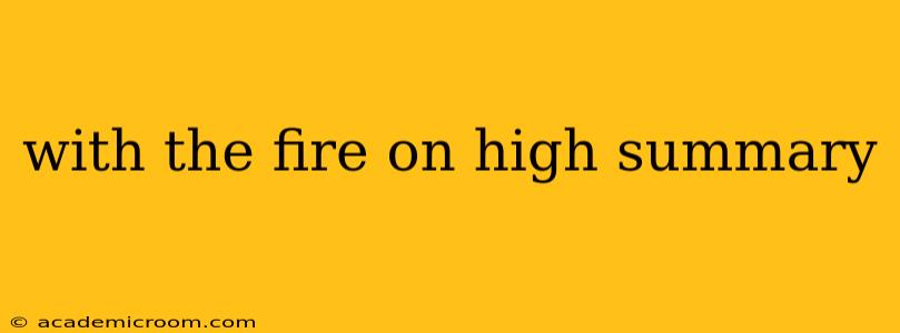 with the fire on high summary
