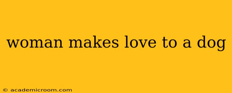 woman makes love to a dog woman makes love to a dog
