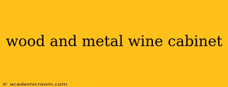 wood and metal wine cabinet
