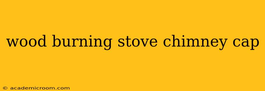 wood burning stove chimney cap