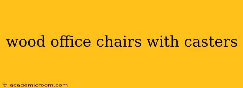 wood office chairs with casters
