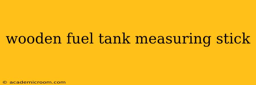 wooden fuel tank measuring stick