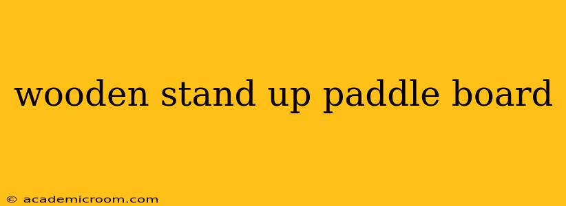 wooden stand up paddle board