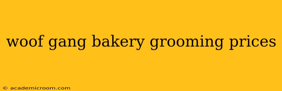 woof gang bakery grooming prices