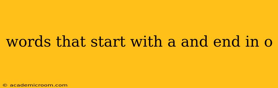 words that start with a and end in o