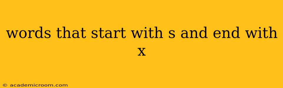 words that start with s and end with x