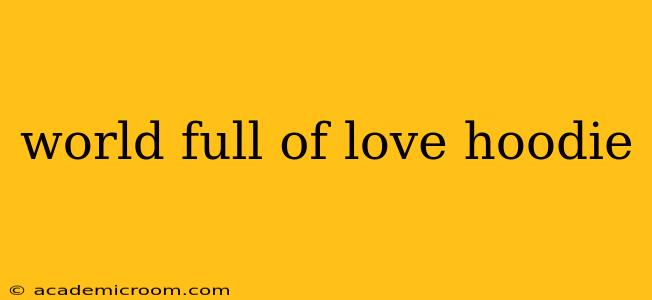 world full of love hoodie