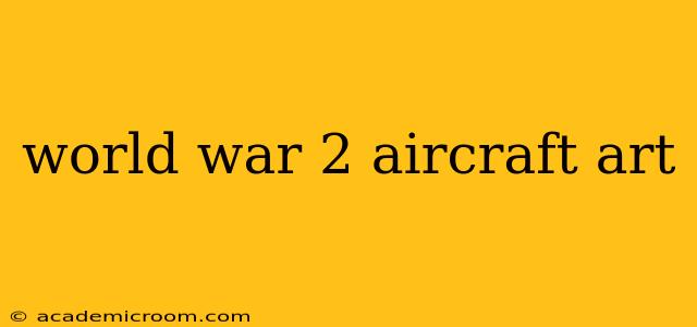 world war 2 aircraft art